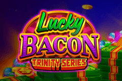 Lucky Bacon: Trinity Series slot
