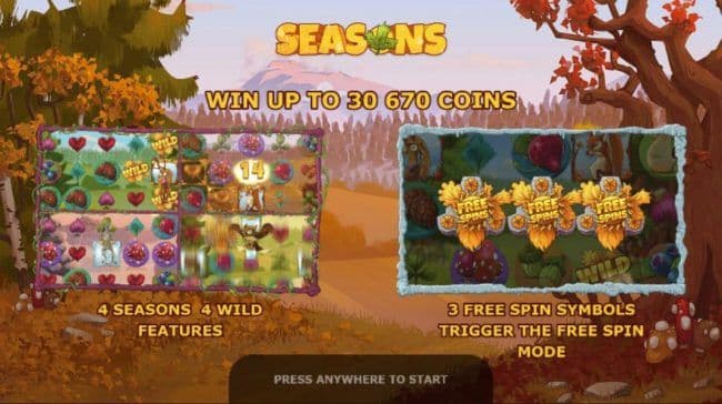 Win up to 30,670 coins! 4 Seasons 4 Wild features! 3 Free Spin Symbols Trigger the Free Spins Mode